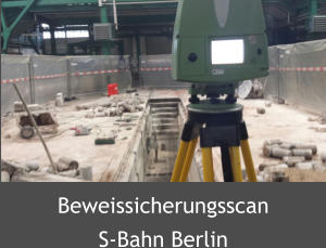 Beweissicherungsscan S-Bahn Berlin
